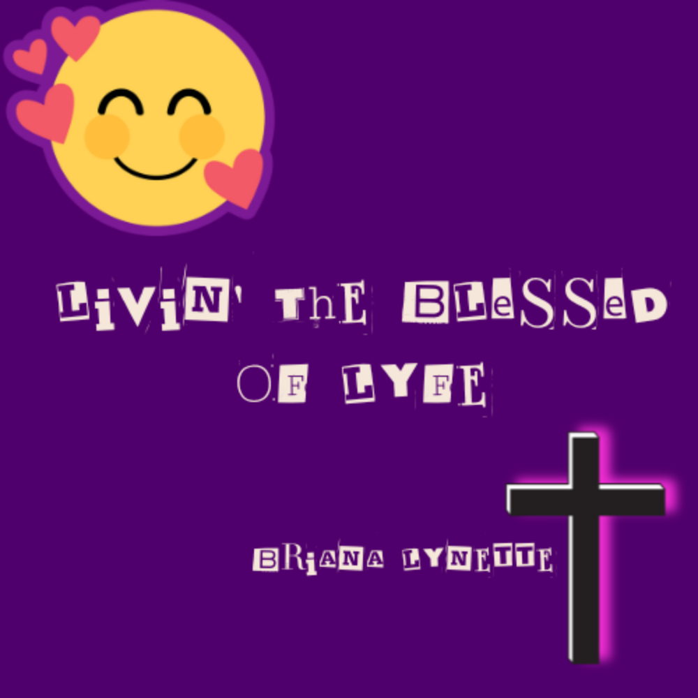Living The Blessed Of Lyfe